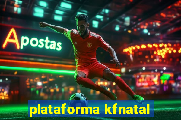 plataforma kfnatal