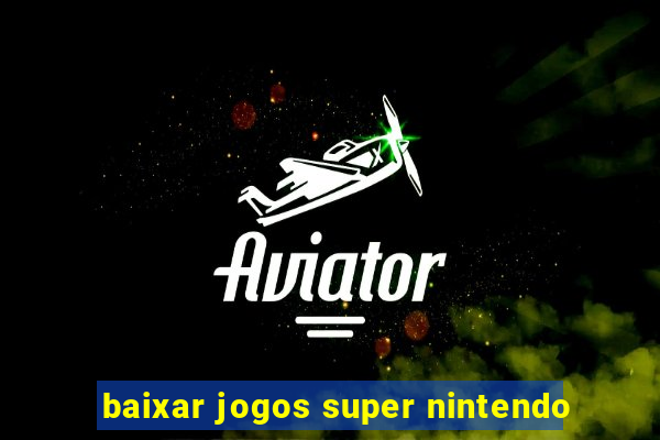 baixar jogos super nintendo