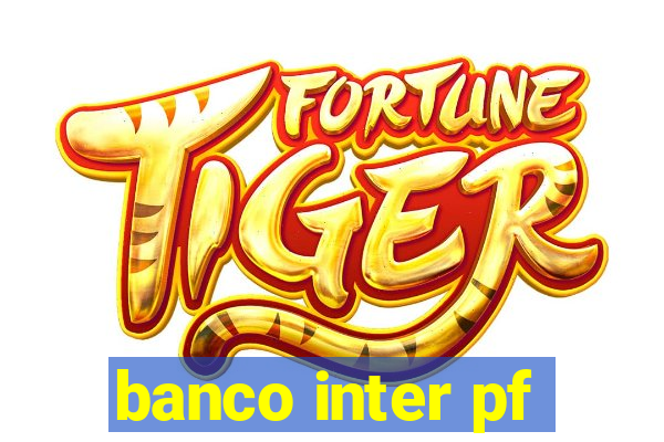 banco inter pf