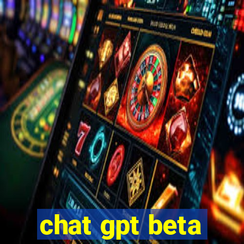 chat gpt beta