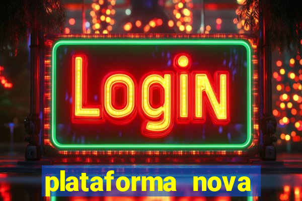 plataforma nova pagando no cadastro sem depósito