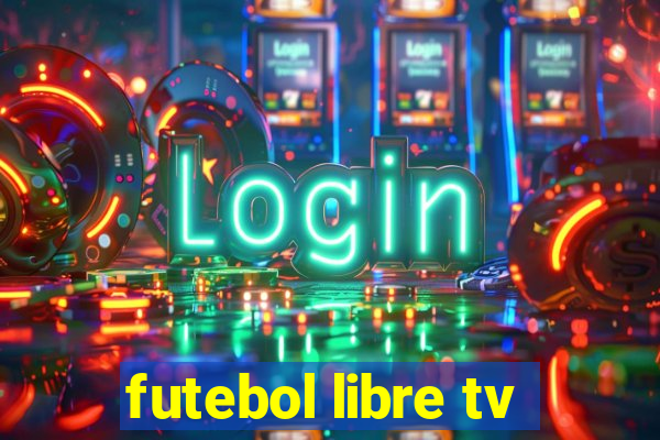 futebol libre tv