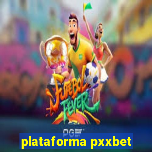 plataforma pxxbet