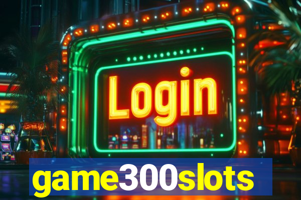 game300slots