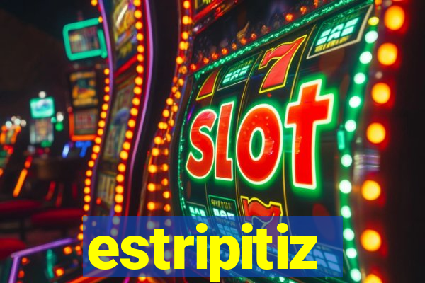 estripitiz