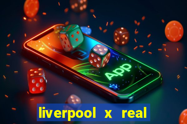 liverpool x real madrid ao vivo futemax