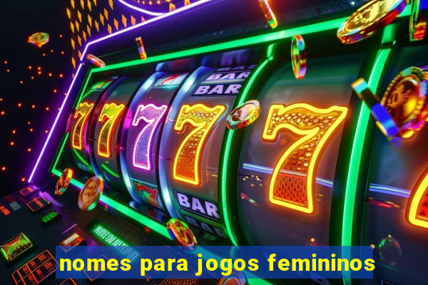 nomes para jogos femininos