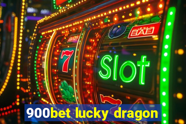 900bet lucky dragon