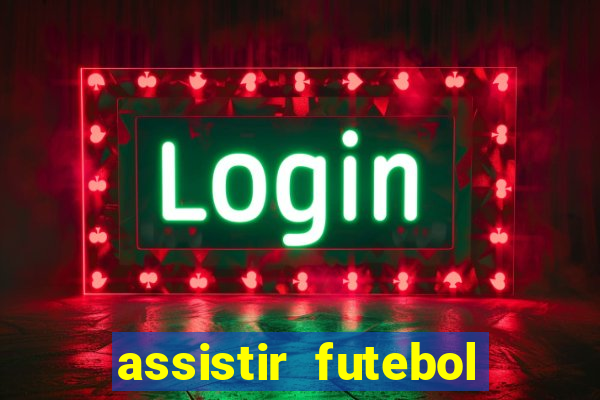 assistir futebol online play hd