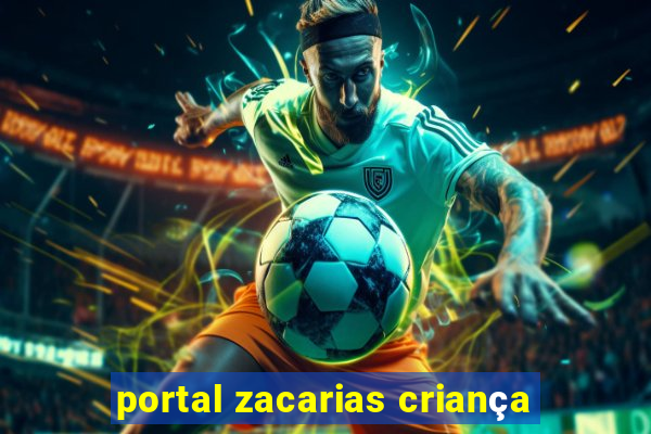 portal zacarias criança