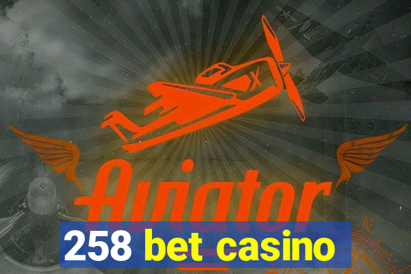 258 bet casino