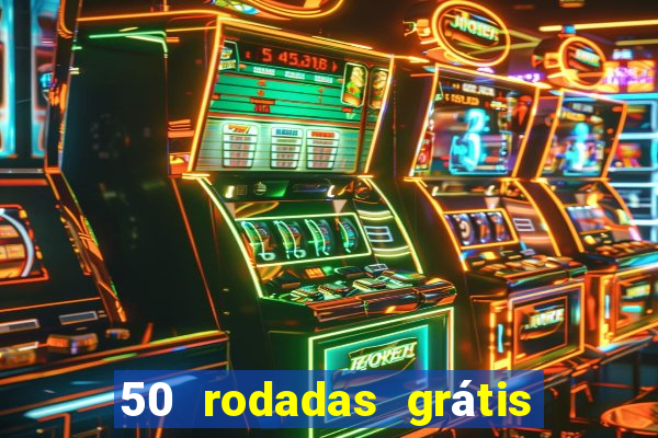 50 rodadas grátis no cadastro sem depósito