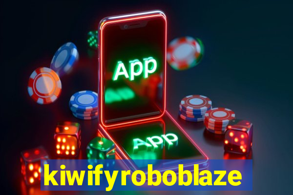 kiwifyroboblaze