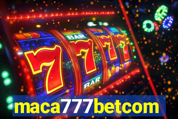 maca777betcom