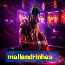 mallandrinhas