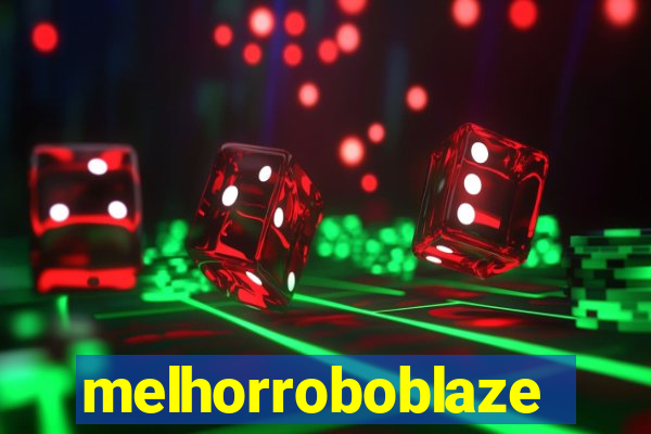 melhorroboblaze