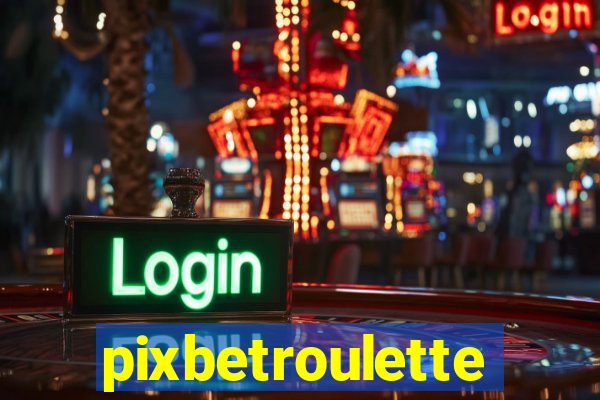 pixbetroulette