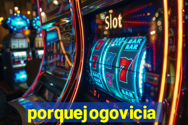 porquejogovicia