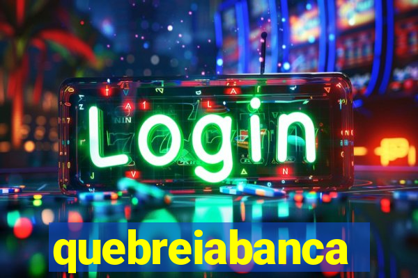 quebreiabanca