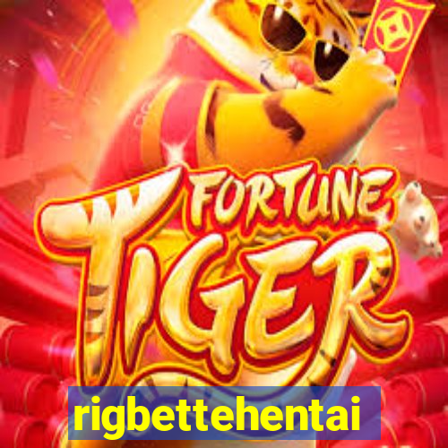 rigbettehentai