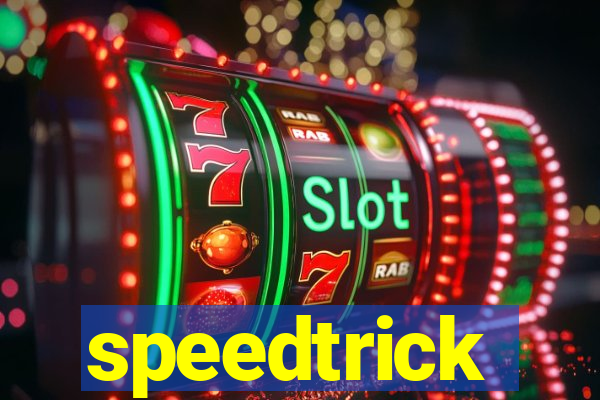 speedtrick