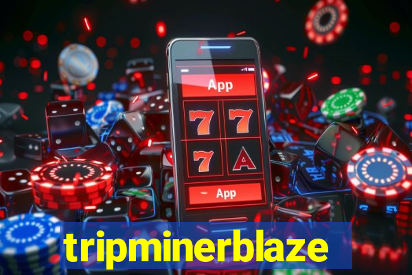 tripminerblaze